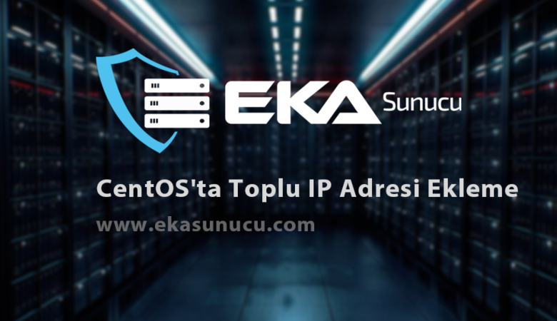 CentOS'ta Toplu IP Adresi Ekleme