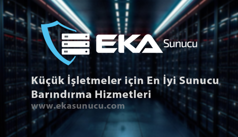 Küçük İşletmeler için En İyi Sunucu Barındırma Hizmetleri