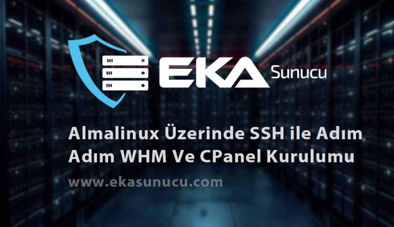 Almalinux Üzerinde SSH ile Adım Adım WHM ve cPanel Kurulumu