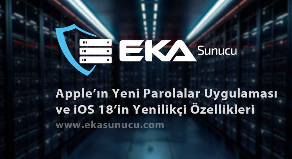 Apple’ın Yeni Parolalar Uygulaması ve iOS 18’in Yenilikçi Özellikleri