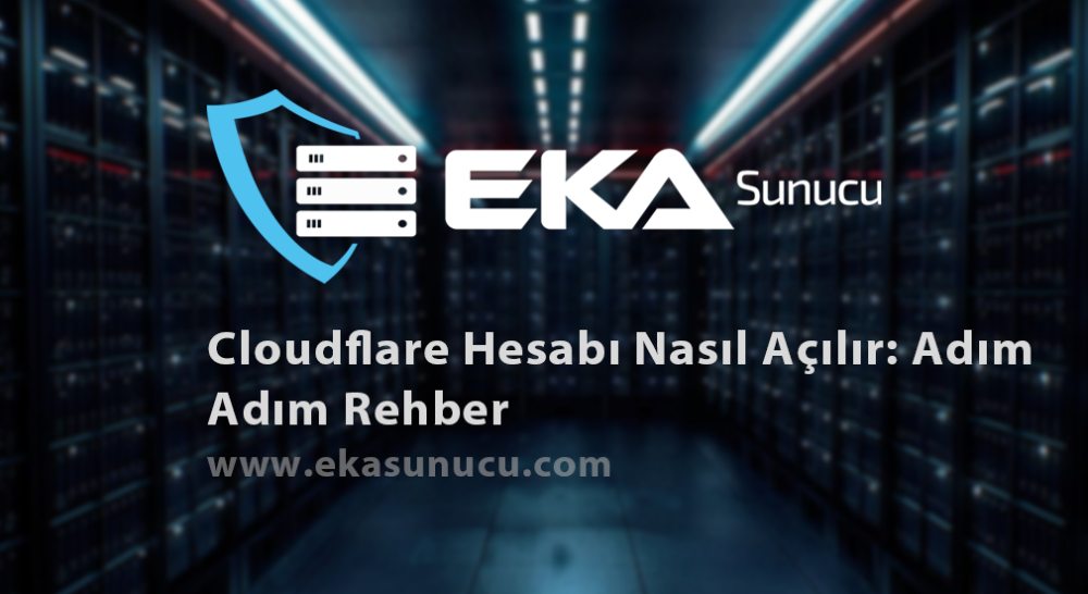 Cloudflare Hesabı Nasıl Açılır: Adım Adım Rehber