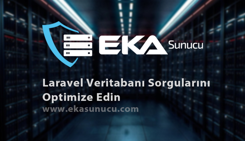 Laravel Veritabanı Sorgularını Optimize Edin