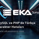 MySQL ve PHP'de Türkçe Karakter Hatalarını Önlemek: Karakter Seti ve Sıralama Düzeni Ayarları