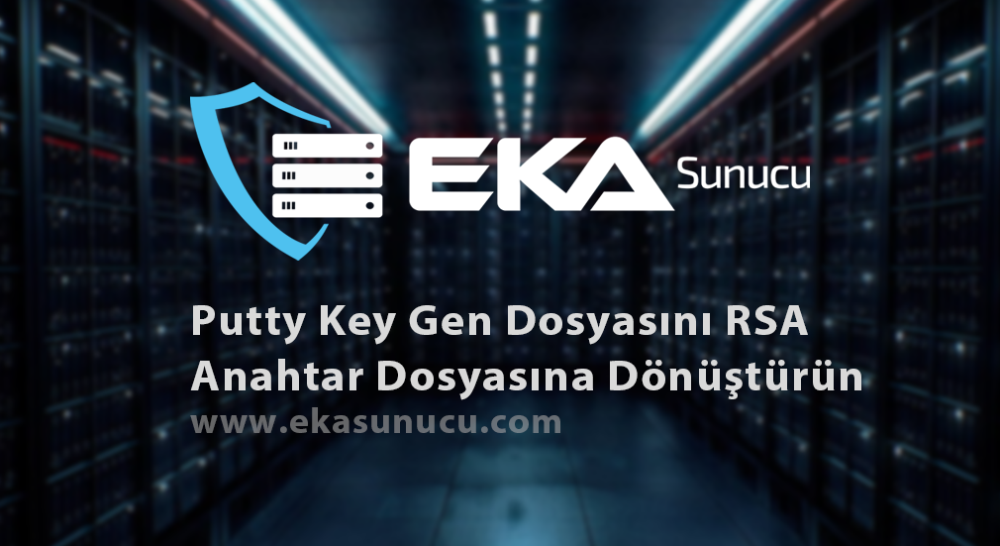 Putty Key Gen Dosyasını RSA Anahtar Dosyasına Dönüştürün