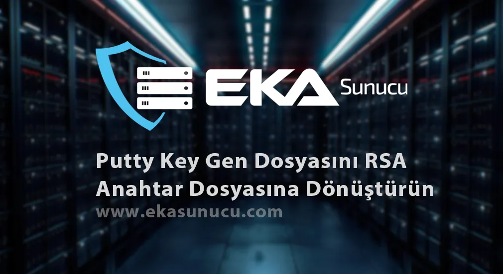 Putty Key Gen Dosyasını RSA Anahtar Dosyasına Dönüştürün