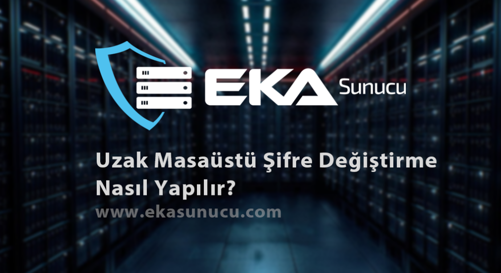 Uzak Masaüstü Şifre Değiştirme Nasıl Yapılır?