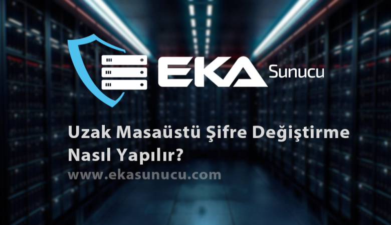 Uzak Masaüstü Şifre Değiştirme Nasıl Yapılır?