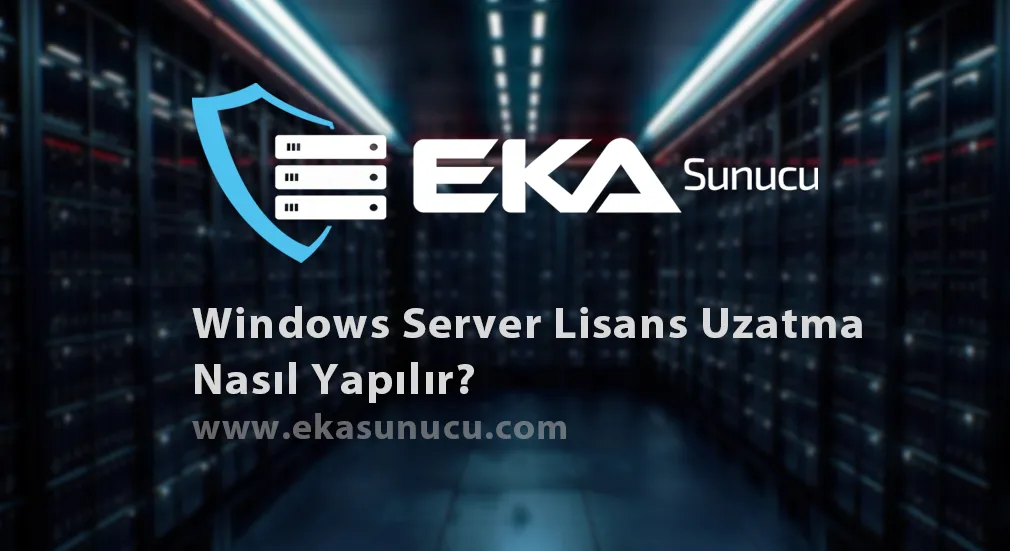 Windows Server Lisans Uzatma Nasıl Yapılır?