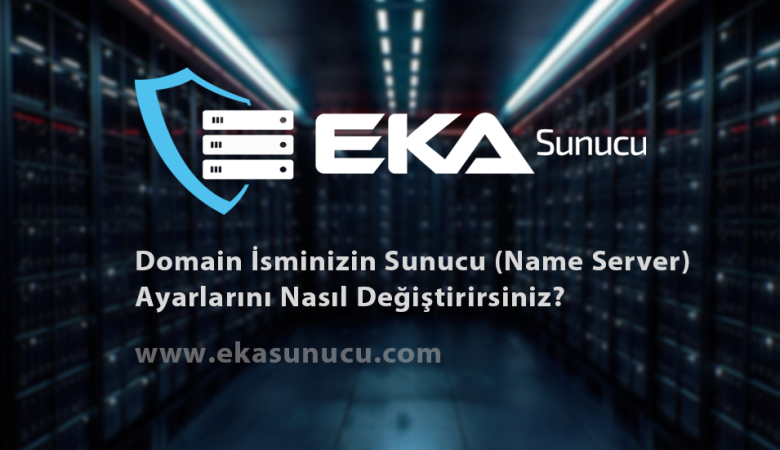 Domain İsminizin Sunucu (Name Server) Ayarlarını Nasıl Değiştirirsiniz?