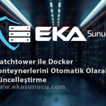 Watchtower ile Docker Konteynerlerini Otomatik Olarak Güncelleştirme