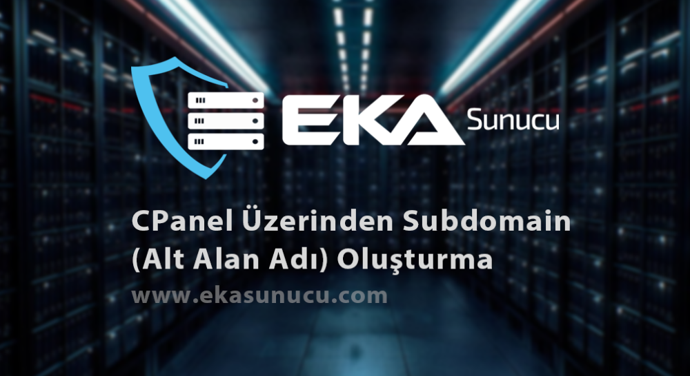 CPanel Üzerinden Subdomain (Alt Alan Adı) Oluşturma