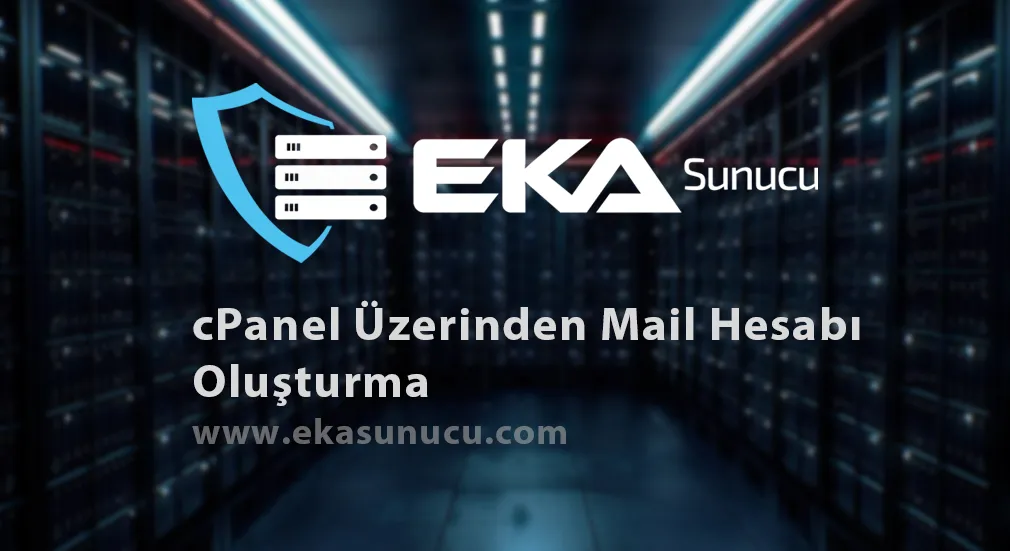 cPanel Üzerinden Mail Hesabı Oluşturma