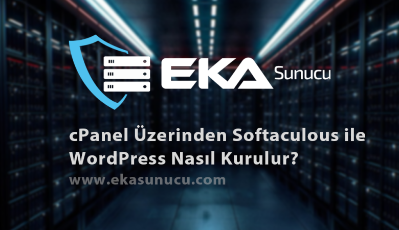 cPanel Üzerinden Softaculous ile WordPress Nasıl Kurulur?