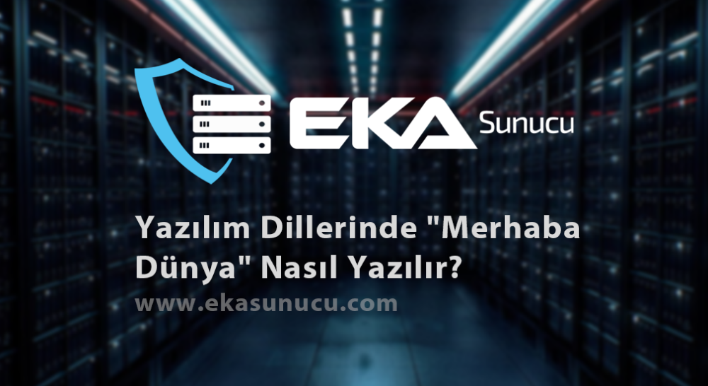 Yazılım Dillerinde "Merhaba Dünya" Nasıl Yazılır?